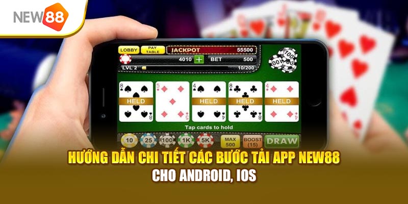 Hướng dẫn chi tiết các bước tải app New88 cho Android, iOS