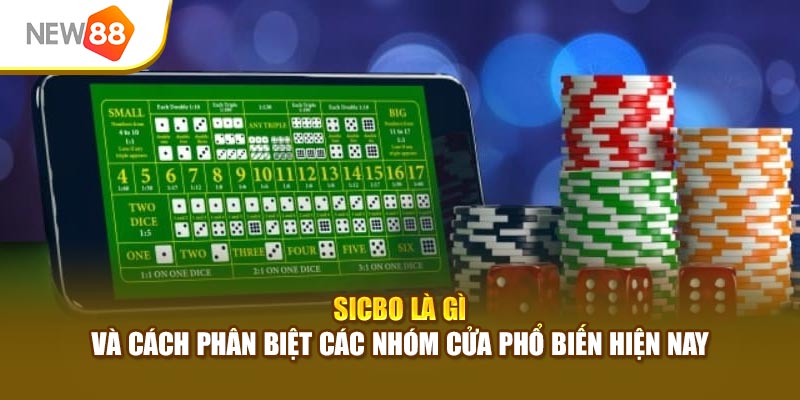 Sicbo là gì và cách phân biệt các nhóm cửa phổ biến hiện nay